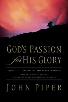 God's Passion for His Glory, John Piper