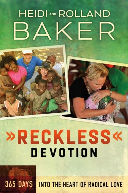 Reckless Devotion, Heidi Baker