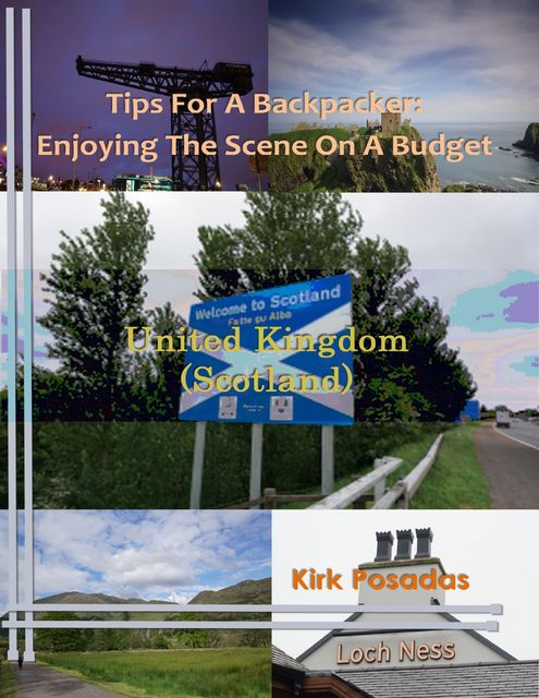 Tips for a Backpacker: Enjoying the Scene On a Tight Budget United Kingdom (Scotland)), Kirk Posadas