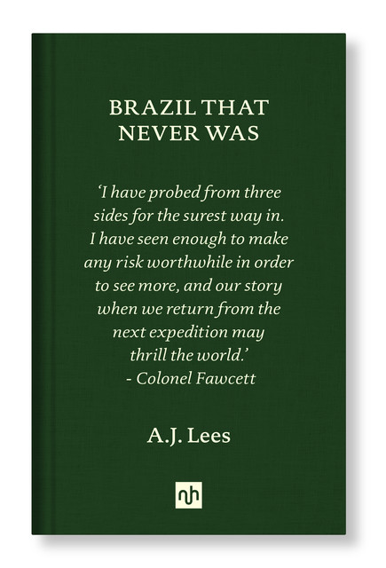BRAZIL THAT NEVER WAS, A.J. Lees