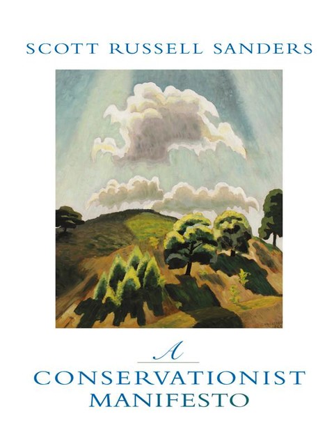 A Conservationist Manifesto, Scott Russell Sanders