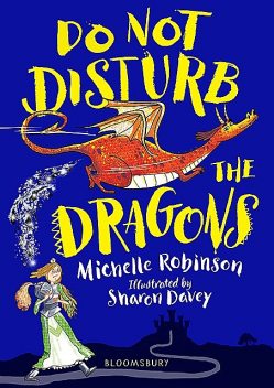 Do Not Disturb the Dragons, Michelle Robinson
