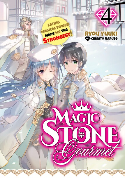Magic Stone Gourmet: Eating Magical Power Made Me the Strongest Volume 4 (Light Novel), Ryou Yuuki