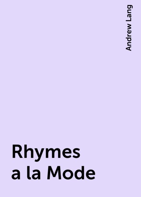 Rhymes a la Mode, Andrew Lang