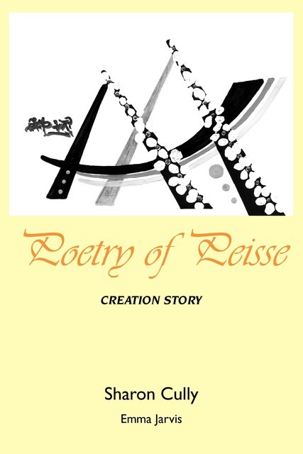 Poetry of Peisse: Creation Story, Sharon Cully