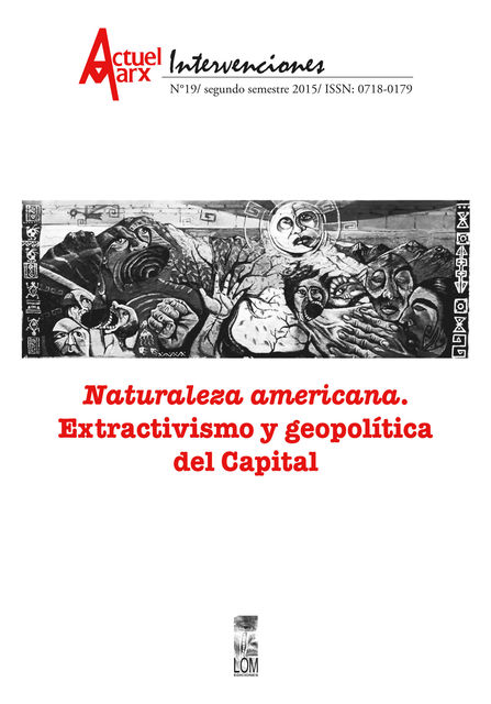 Naturaleza americana. Extractivismo y geopolítica del capital. Actuel Marx N° 19, María Emilia Tijoux