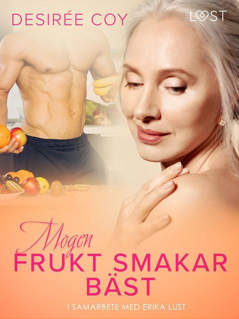 Mogen frukt smakar bäst – Erotisk novell, Desirée Coy