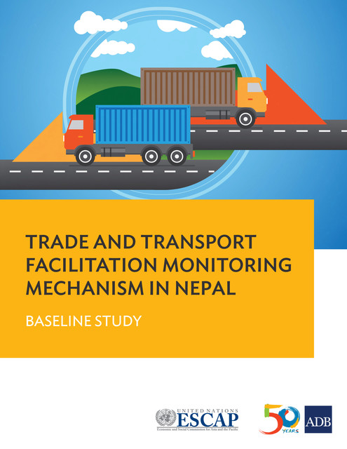 Trade and Transport Facilitation Monitoring Mechanism in Nepal, Asian Development Bank