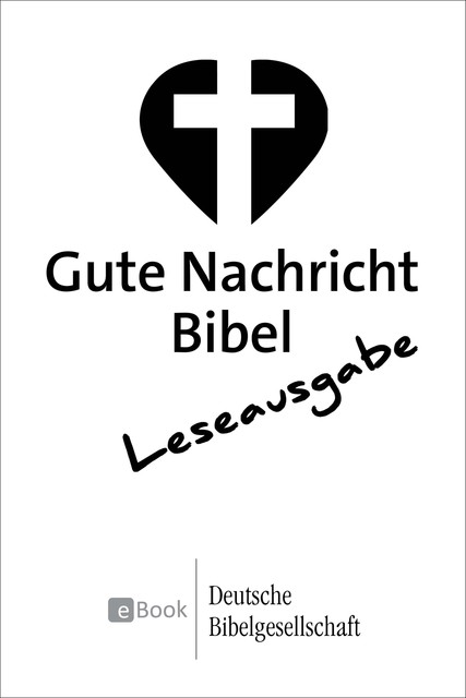 Gute Nachricht Bibel – Leseausgabe, Deutsche Bibelgesellschaft