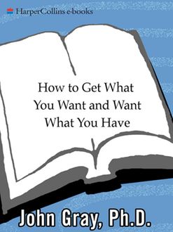 How to Get What You Want and Want What You Have, John Gray