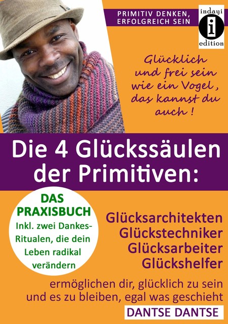 Die 4 Glückssäulen der Primitiven: Glücksarchitekten, Glückstechniker, Glücksarbeiter, Glückshelfer, Dantse Dantse