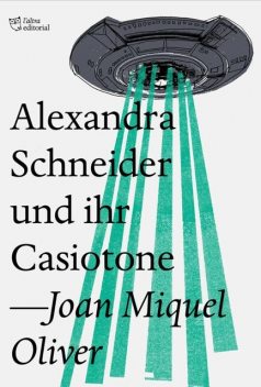 Alexandra Schneider und ihr Casiotone, Joan Miquel Oliver