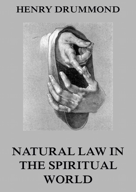 Natural Law In The Spiritual World, Henry Drummond