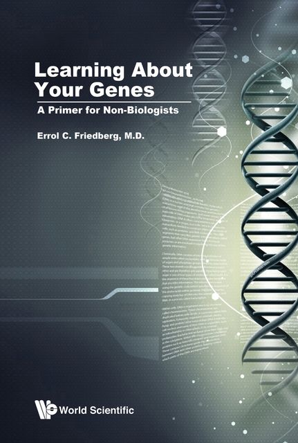 Learning About Your Genes, Errol C Friedberg
