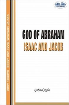 God Of Abraham, Isaac And Jacob, Gabriel Agbo