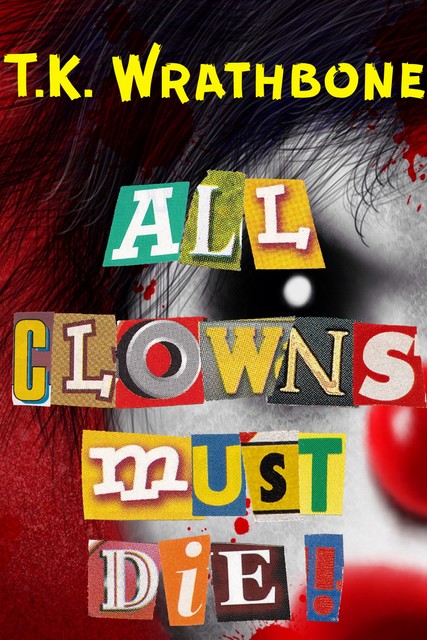 All Clowns Must Die, T.K. Wrathbone