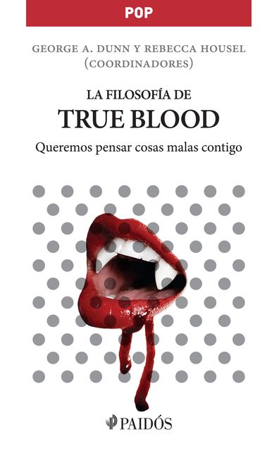 La filosofía de True Blood, George A. Dunn, Rebecca Housel