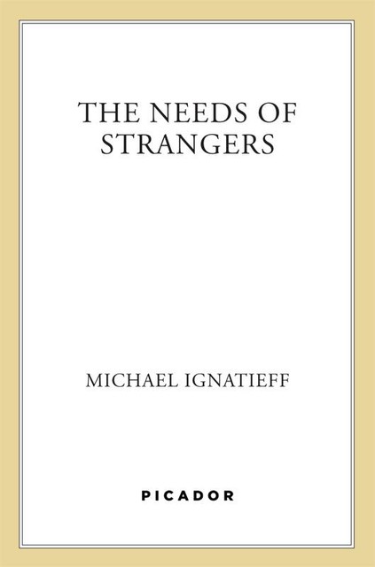 The Needs of Strangers, Michael Ignatieff