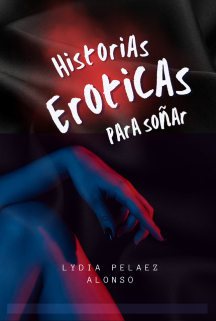 Historias Eroticas Para Soñar, Lydia Pelaez