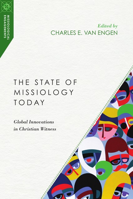 State of Missiology Today, Charles E. Van Engen
