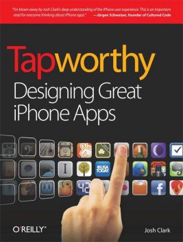 Tapworthy: Designing Great iPhone Apps, Josh Clark