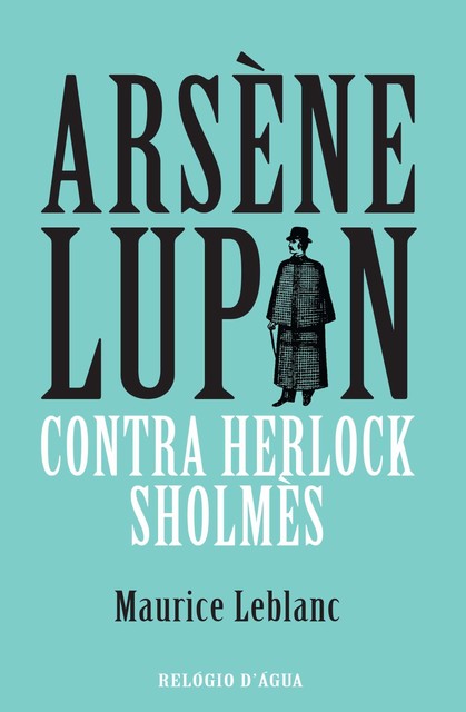 Arsène Lupin Contra Herlock Sholmès, Maurice Leblanc