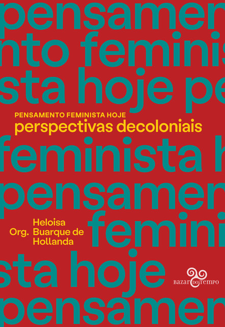 Pensamento feminista hoje: perspectivas decoloniais, Lélia Gonzalez, Adriana Varejão, Alba Margarita Aquinaga Barragán, Alejandra Santillana, Angela Figueiredo, Claudia de Lima Costa, Dúnia Chávez, Julieta Paredes, Luiza Bairros, Marcela Cantuária, Maria da Graça Costa, María Elvira Díaz-Benítez, María Lugo