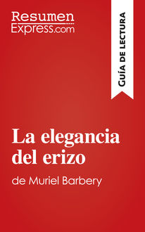 La elegancia del erizo de Muriel Barbery (Guía de lectura), ResumenExpress. com