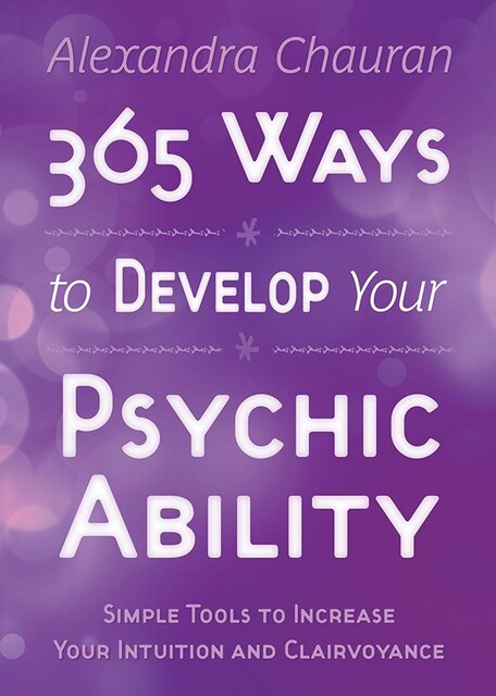365 Ways to Develop Your Psychic Ability, Alexandra Chauran