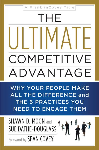 The Ultimate Competitive Advantage, Shawn D Moon, Sue Dathe-Douglass