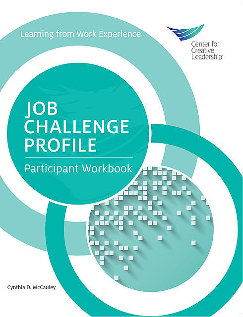 Job Challenge Profile Participant Workbook, Cynthia D.McCauley