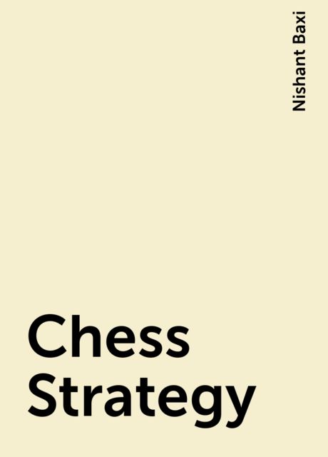 Chess Strategy, Nishant Baxi