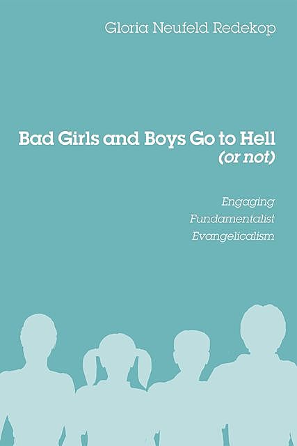 Bad Girls and Boys Go to Hell, Gloria Neufeld Redekop