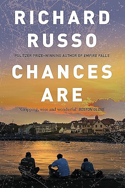 Chances Are, Richard Russo