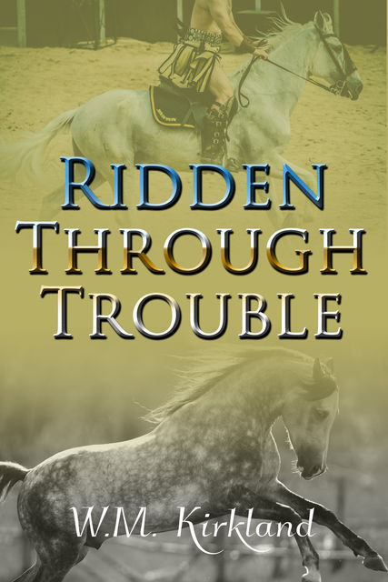 Ridden Through Trouble, W.M. Kirkland