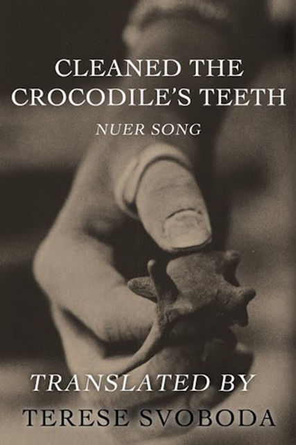 Cleaned the Crocodile's Teeth, Terese Svoboda