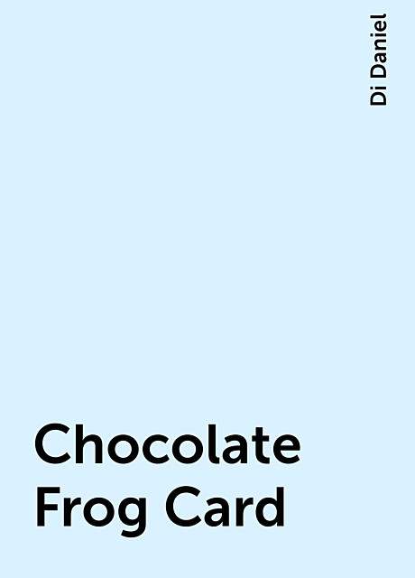 Chocolate Frog Card, Di Daniel