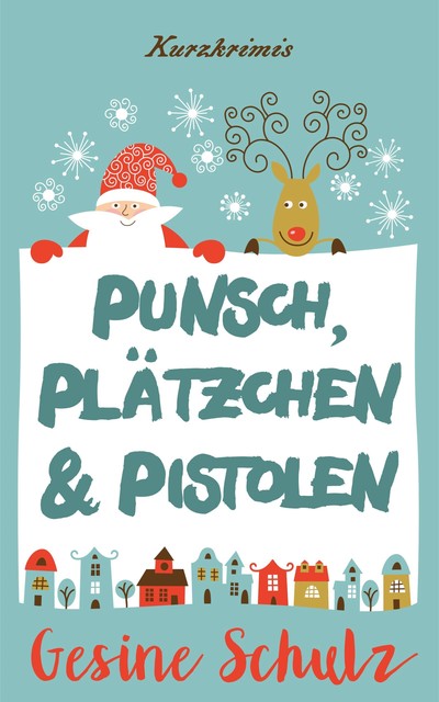 Punsch, Plätzchen & Pistolen, Gesine Schulz