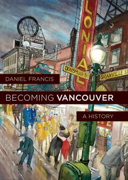Becoming Vancouver, Daniel Francis