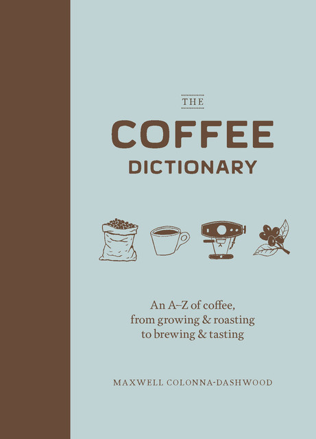 The Coffee Dictionary, Maxwell Colonna-Dashwood