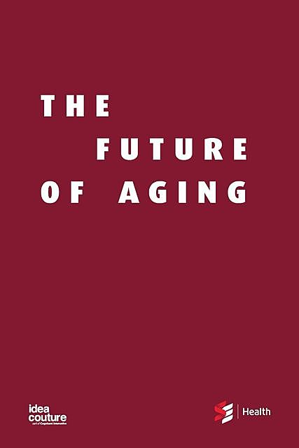 The Future of Aging, Paul Holyoke, Shirlee Sharkey, Zayna Khayat