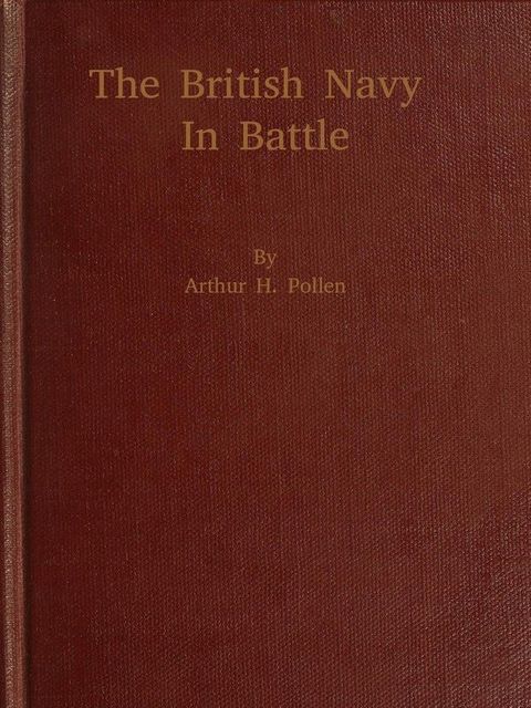The British Navy in Battle, Arthur H. Pollen