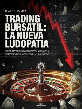 Trading Bursátil: La nueva ludopatía, Claude Kramer