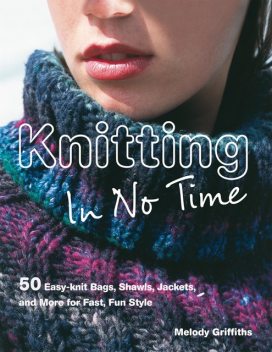Knitting in No Time, Melody Griffiths