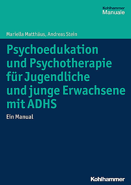 Psychoedukation und Psychotherapie für Jugendliche und junge Erwachsene mit ADHS, Andreas Stein, Mariella Matthäus