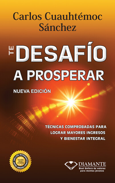 Te desafío a prosperar, Carlos Cuauhtémoc Sánchez