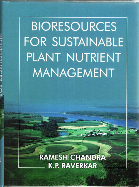 Bioresources for Sustainable Plant Nutrient Management, K.P. RAVERKAR, RAMESH CHANDRA