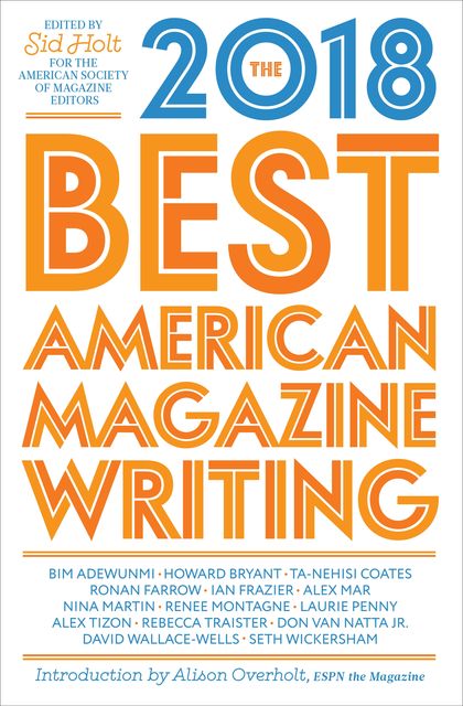 The Best American Magazine Writing 2018, Sid Holt