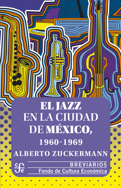 El jazz en la Ciudad de México, 1960–1969, Alberto Zuckermann