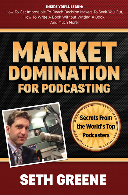 Market Domination for Podcasting, Seth Greene